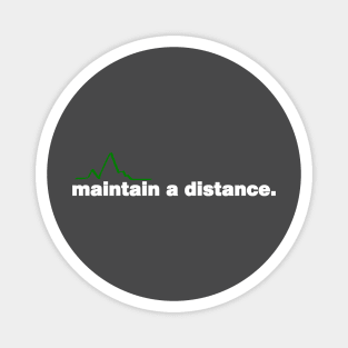 maintain a distance Magnet